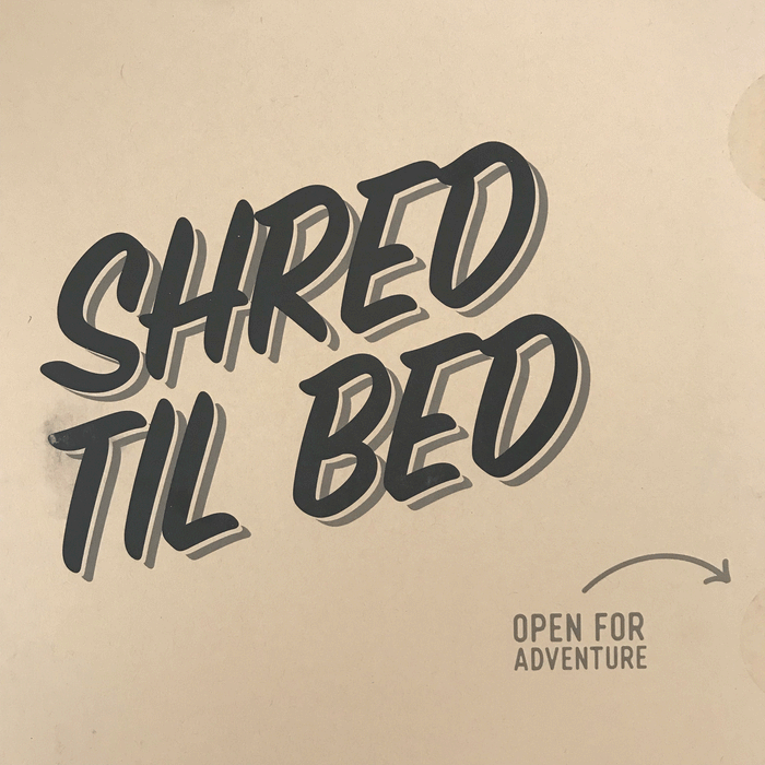 Shred Til Bed