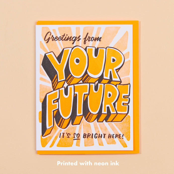 And Here We Are Greeting Card - Your Future is Bright