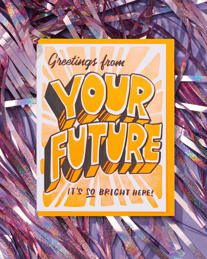 And Here We Are Greeting Card - Your Future is Bright