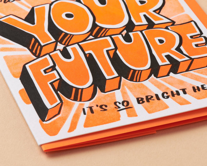 And Here We Are Greeting Card - Your Future is Bright