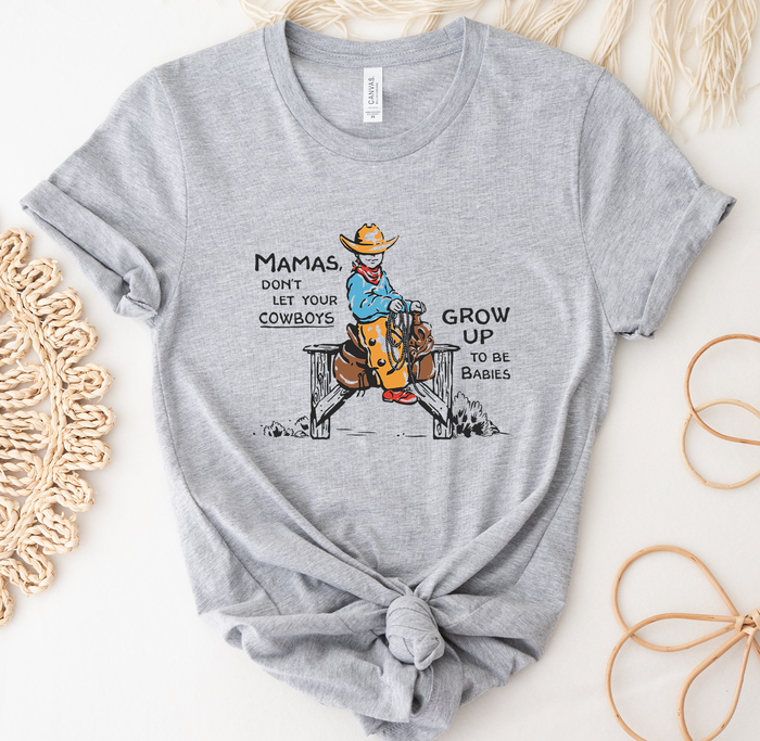 Cowboys Be Babies- Bella Canvas T-Shirt
