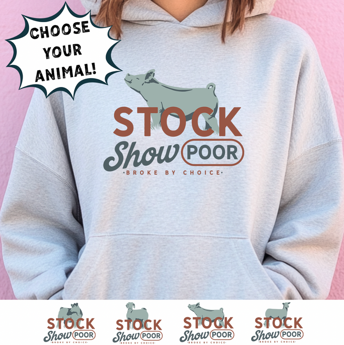 Stock Show Broke- CHOOSE YOUR ANIMAL– Hoodie