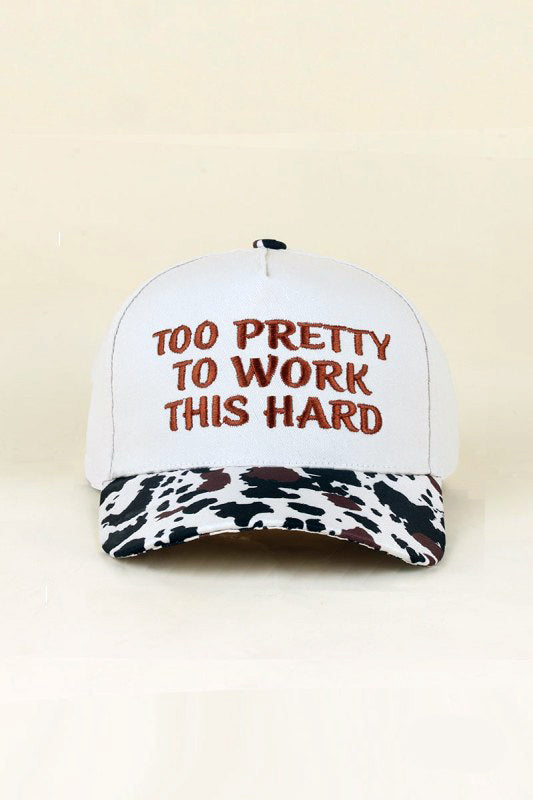 "Too Pretty To Work This Hard" Ball Cap-Cow-Cute-Trendy-Shop-Womens-Boutique-Clothing-Store