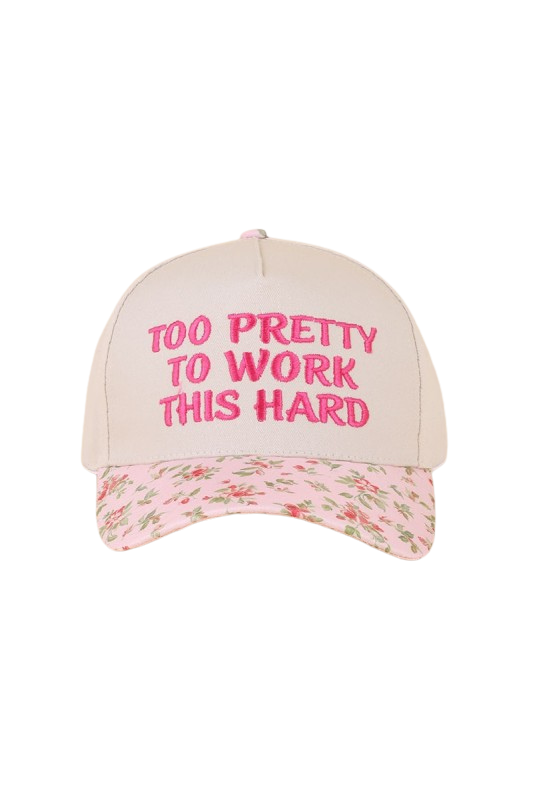 "Too Pretty To Work This Hard" Ball Cap-Floral-Cute-Trendy-Shop-Womens-Boutique-Clothing-Store